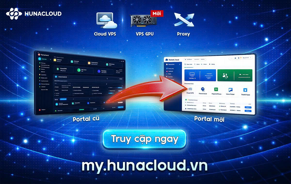 Hunacloud chuyển đổi sang portal mới tại my.hunacloud.vn Hunacloud chuyển đổi sang portal mới tại my.hunacloud.vn